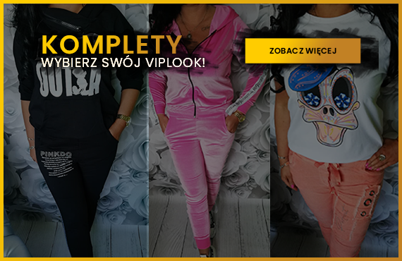 Sprawdź nasze komplety, dobierz swój look
